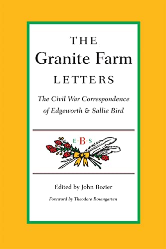 The Granite Farm Letters The Civil War Correspondence of Edgeorth and Sallie B [Paperback]