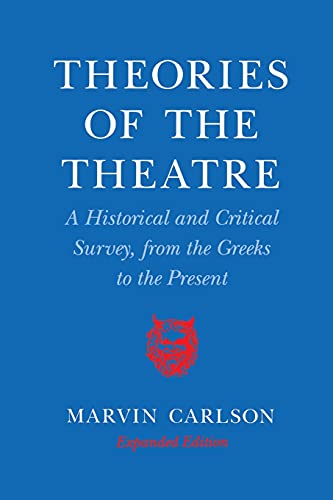 Theories Of The Theatre A Historical And Critical Survey, From The Greeks To Th [Paperback]