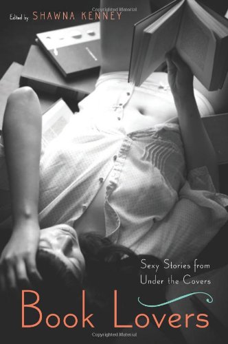 Book Lovers: Sexy Stories from Under the Covers [Paperback]