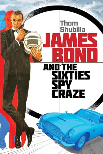 James Bond and the Sixties Spy Craze [Hardcover]