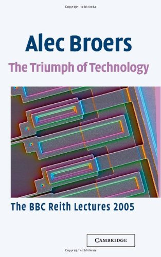 The Triumph of Technology The BBC Reith Lectures 2005 [Hardcover]