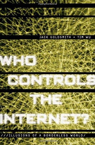 Who Controls the Internet Illusions of a Borderless World [Hardcover]