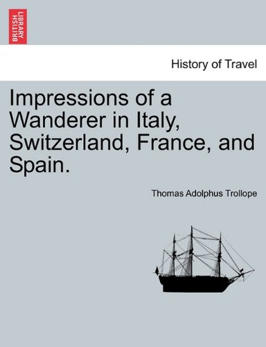 Impressions of a Wanderer in Italy, Sitzerland, France, and Spain [Paperback]