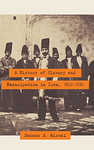 A History Of Slavery And Emancipation In Iran, 1800-1929 [Hardcover]