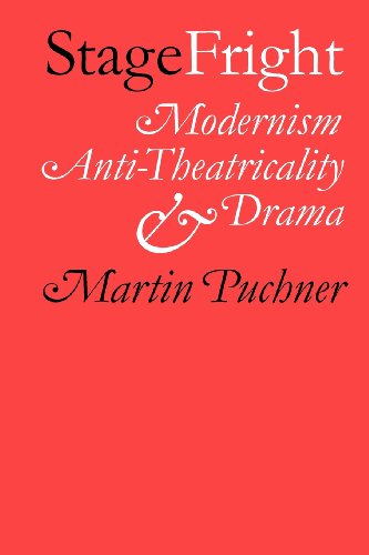 Stage Fright Modernism, Anti-Theatricality, and Drama [Paperback]