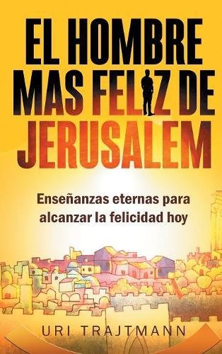 El Hombre Mas Feliz De Jerusalem (spanish Edition) [Hardcover]