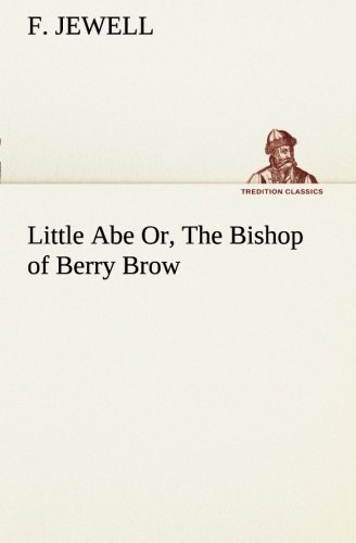 Little Abe or, the Bishop of Berry Bro [Paperback]