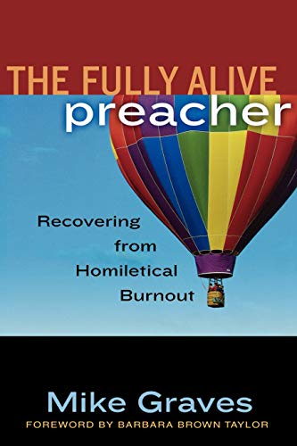 The Fully Alive Preacher Recovering from Homiletical Burnout [Unknon]