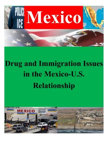 Drug And Immigration Issues In The Mexico-U.S. Relationship [Paperback]