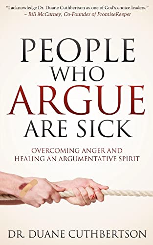 People Who Argue Are Sick Overcoming Anger and Healing an Argumentative Spirit [Paperback]