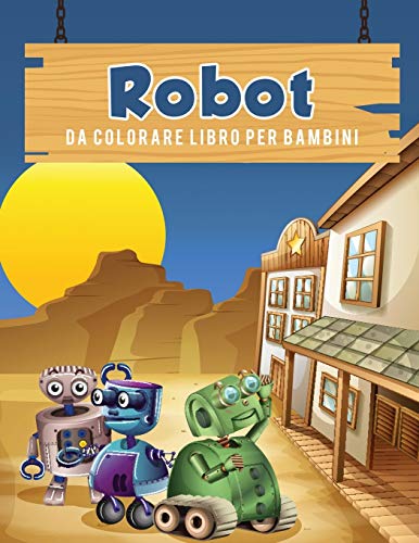 Robot Da Colorare Libro Per Bambini (italian Edition) [Paperback]