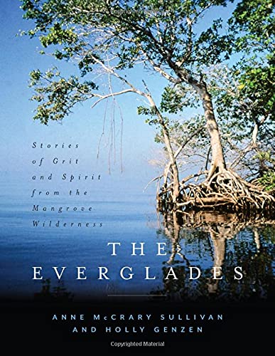 The Everglades: Stories of Grit and Spirit from the Mangrove Wilderness [Hardcover]