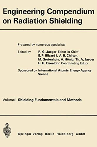 Engineering Compendium on Radiation Shielding: Volume I: Shielding Fundamentals  [Paperback]