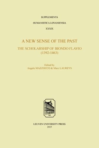 A New Sense Of The Past: The Scholarship Of Biondo Flavio (1392-1463) (supplemen [Paperback]