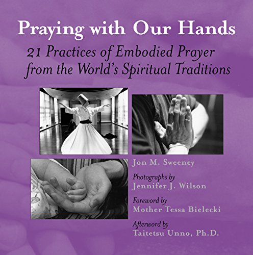 Praying with Our Hands: 21 Practices of Embodied Prayer from the World's Spiritu [Paperback]