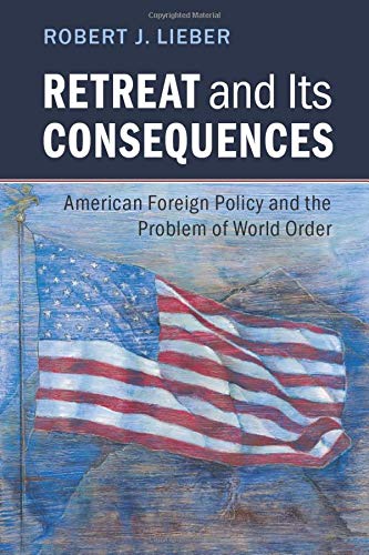 Retreat and its Consequences: American Foreign Policy and the Problem of World O [Paperback]