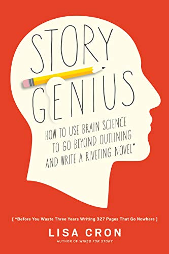 Story Genius: How to Use Brain Science to Go Beyond Outlining and Write a Riveti [Paperback]