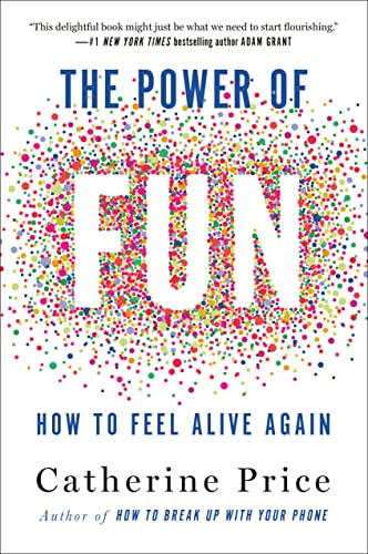 The Power of Fun: How to Feel Alive Again [Ha