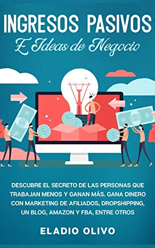 Ingresos pasivos e ideas de negocio  Descubre el secreto de las personas que tr [Hardcover]