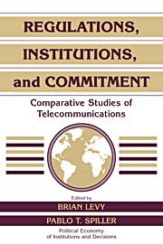 Regulations, Institutions, and Commitment Comparative Studies of Telecommunicat [Hardcover]