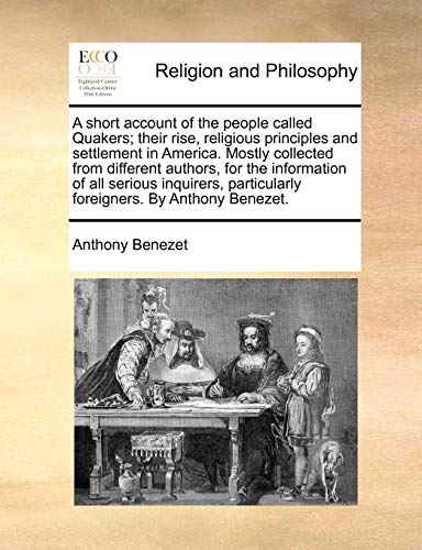 Short Account of the People Called Quakers Their Rise, Religious Principles and [Paperback]