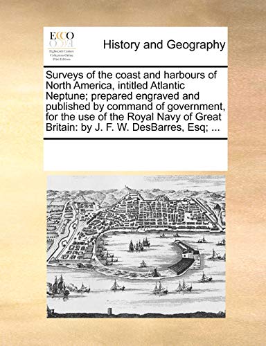 Surveys of the Coast and Harbours of North America, Intitled Atlantic Neptune P [Paperback]