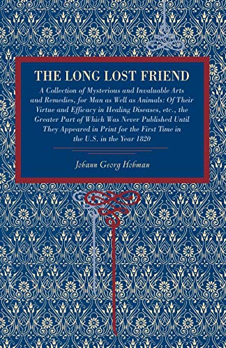 The Long Lost Friend A Collection of Mysterious and Invaluable Arts and Remedie [Paperback]