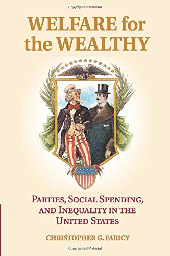 Welfare for the Wealthy Parties, Social Spending, and Inequality in the United  [Paperback]