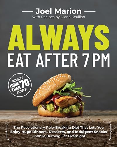 Always Eat After 7 PM: The Revolutionary Rule-Breaking Diet That Lets You Enjoy  [Paperback]