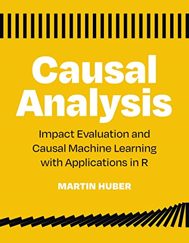 Causal Analysis: Impact Evaluation and Causal Machine Learning with Applications [Paperback]