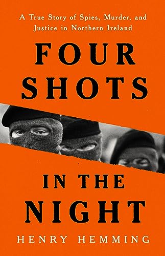 Four Shots in the Night: A True Story of Spies, Murder, and Justice in Northern  [Hardcover]