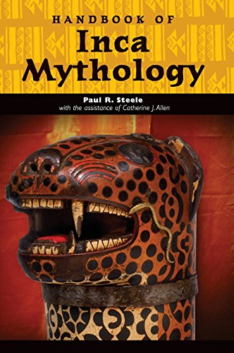 Handbook Of Inca Mythology (orld Mythology) [Hardcover]