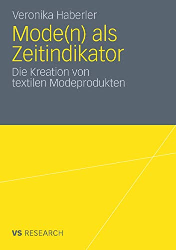 Mode(n) als Zeitindikator Die Kreation von textilen Modeprodukten [Paperback]