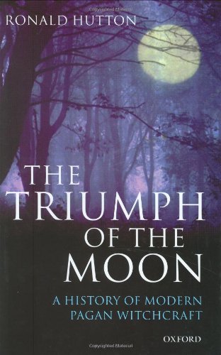 The Triumph of the Moon A History of Modern Pagan Witchcraft [Hardcover]