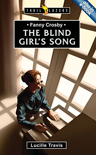 Fanny Crosby: The Blind Girl's Song (trailblazers) [Mass Market Paperbac]