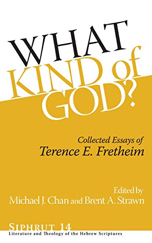 What Kind of God Collected Essays of Terence E. Fretheim [Hardcover]