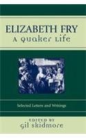 Elizabeth Fry A Quaker Life [Paperback]