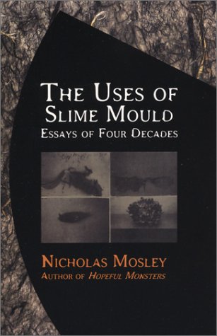 Uses of Slime Mould: Essays of Four Decades [Paperback]