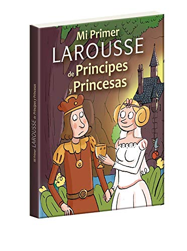 Mi primer Larousse de príncipes y princesas [Paperback]