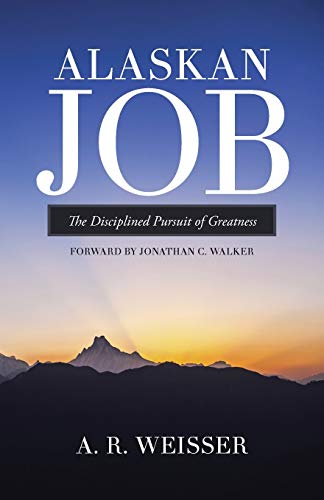 Alaskan Job The Disciplined Pursuit Of Greatness [Paperback]