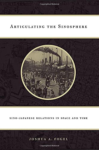 Articulating the Sinosphere Sino-Japanese Relations in Space and Time [Hardcover]