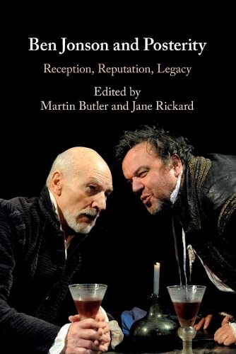 Ben Jonson and Posterity Reception, Reputation, Legacy [Paperback]