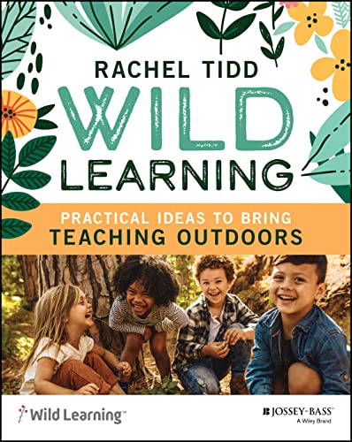 Wild Learning: Practical Ideas to Bring Teaching Outdoors [Paperback]