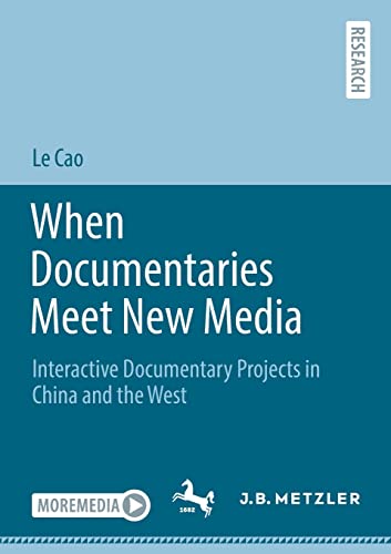 When Documentaries Meet New Media: Interactive Documentary Projects in China and [Paperback]