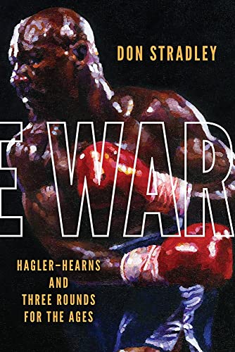 The War: Hagler-Hearns and Three Rounds for the Ages [Hardcover]