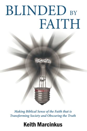 Blinded By Faith Making Biblical Sense of the Faith that is Transforming Societ [Paperback]