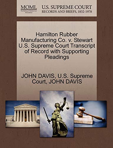 Hamilton Rubber Manufacturing Co. V. Steart U. S. Supreme Court Transcript of R [Paperback]