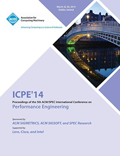 ICPE'14 ACM Conference on Performance Engineering  Proceedings of the 5th ACM/S [Hardcover]