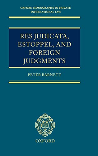 Res Judicata, Estoppel and Foreign Judgments The Preclusive Effects of Foreign  [Hardcover]