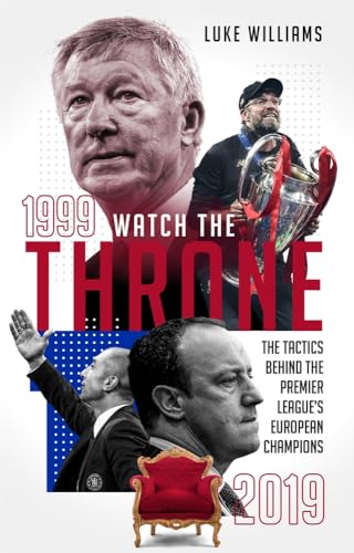 Watch the Throne: The Tactics Behind the Premier League's European Champions [Paperback]